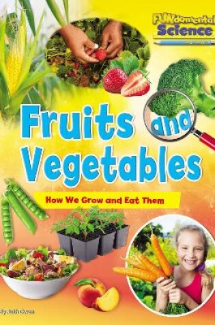 Cover of Fruits and Vegetables: How We Grow and Eat Them