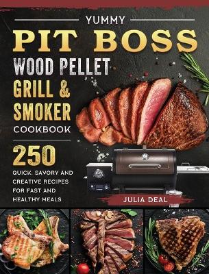 Book cover for Yummy Pit Boss Wood Pellet Grill and Smoker Cookbook