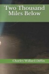 Book cover for Two Thousand Miles Below
