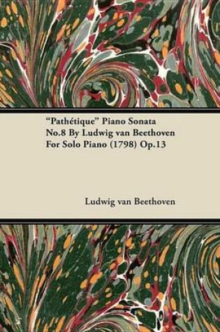 Cover of Pathetique - Piano Sonata No. 8 - Op. 13 - For Solo Piano