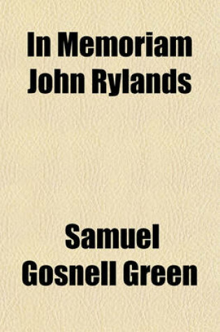 Cover of In Memoriam John Rylands; Born February 7, 1801, Died December 11, 1888