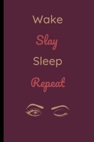 Cover of Wake, Slay, Sleep, Repeat