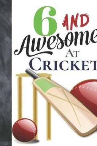 Cover of 6 And Awesome At Cricket