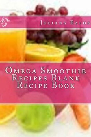 Cover of Omega Smoothie Recipes Blank Recipe Book
