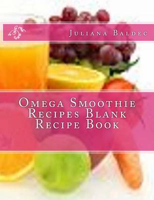 Book cover for Omega Smoothie Recipes Blank Recipe Book