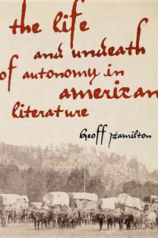 Cover of The Life and Undeath of Autonomy in American Literature