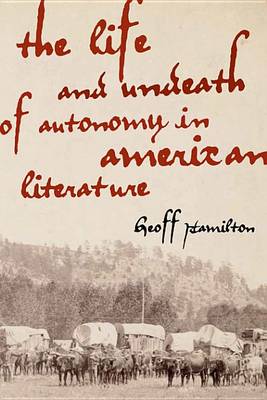 Cover of The Life and Undeath of Autonomy in American Literature