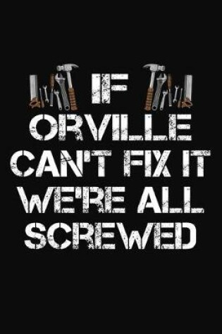 Cover of If Orville Can't Fix It We're All Screwed