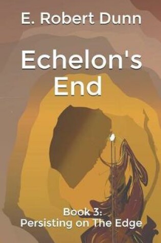 Cover of Echelon's End Book 3