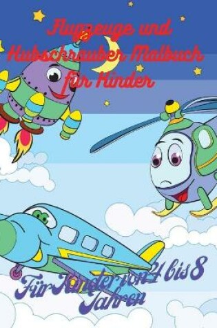 Cover of Flugzeuge und Hubschrauber Malbuch für Kinder