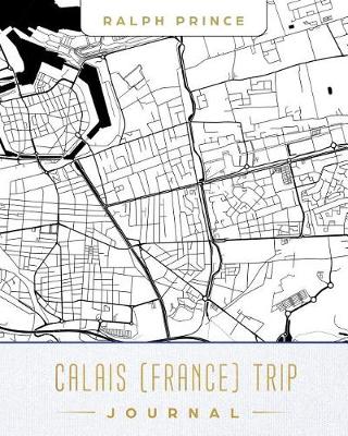 Book cover for Calais (France) Trip Journal