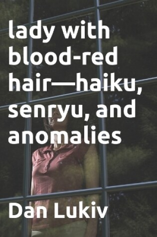 Cover of lady with blood-red hair-haiku, senryu, and anomalies