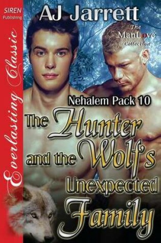 Cover of The Hunter and the Wolf's Unexpected Family [Nehalem Pack 10] (Siren Publishing Everlasting Classic Manlove)