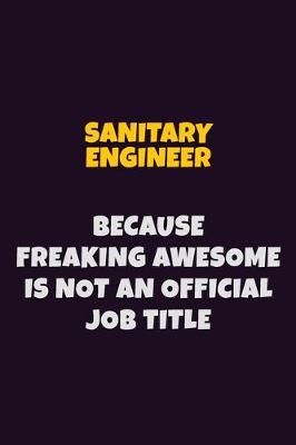 Book cover for Sanitary Engineer, Because Freaking Awesome Is Not An Official Job Title