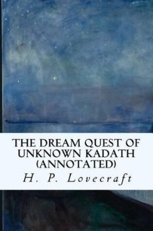 Cover of The Dream Quest of Unknown Kadath (Annotated)