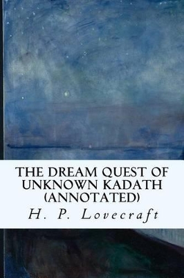 Book cover for The Dream Quest of Unknown Kadath (Annotated)