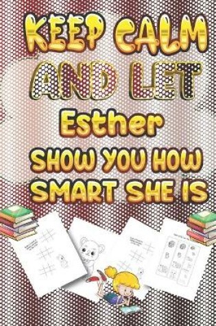 Cover of keep calm and let Esther show you how smart she is