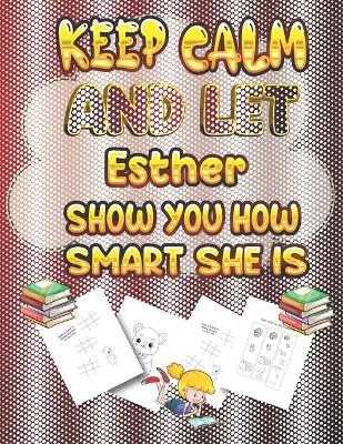 Book cover for keep calm and let Esther show you how smart she is