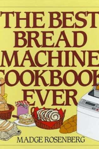 Cover of The Best Bread Machine Cookbook Ever