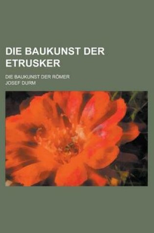 Cover of Die Baukunst Der Etrusker; Die Baukunst Der Romer