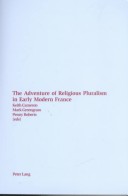 Book cover for The Adventure of Religious Pluralism in Early Modern France