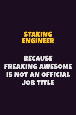 Book cover for Staking Engineer, Because Freaking Awesome Is Not An Official Job Title