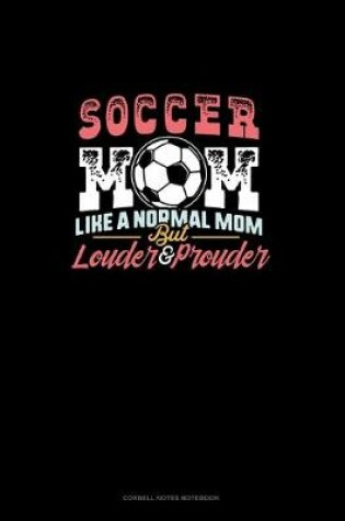 Cover of Soccer Mom Like A Normal Mom But Louder And Prouder