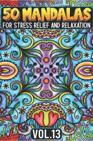 Cover of 50 Mandalas for Stress Relief and Relaxation Volume 13