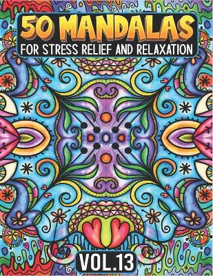 Book cover for 50 Mandalas for Stress Relief and Relaxation Volume 13