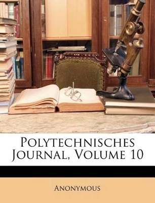 Book cover for Polytechnisches Journal, Volume 10