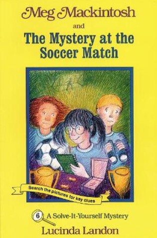 Cover of Meg Mackintosh and the Mystery at the Soccer Match - title #6