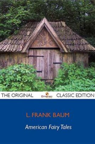 Cover of American Fairy Tales - The Original Classic Edition