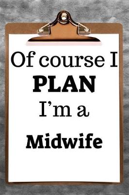 Book cover for Of Course I Plan I'm a Midwife