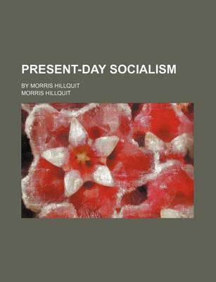 Book cover for Present-Day Socialism; By Morris Hillquit