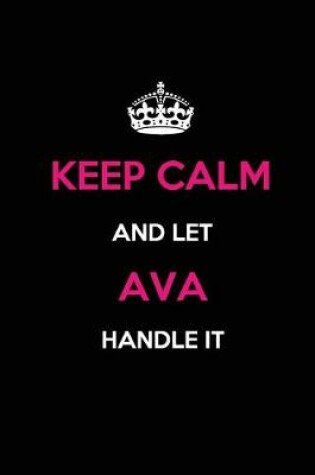 Cover of Keep Calm and Let Ava Handle It