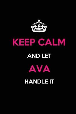 Book cover for Keep Calm and Let Ava Handle It