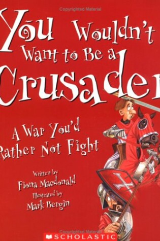 Cover of You Wouldn't Want to Be a Crusader!