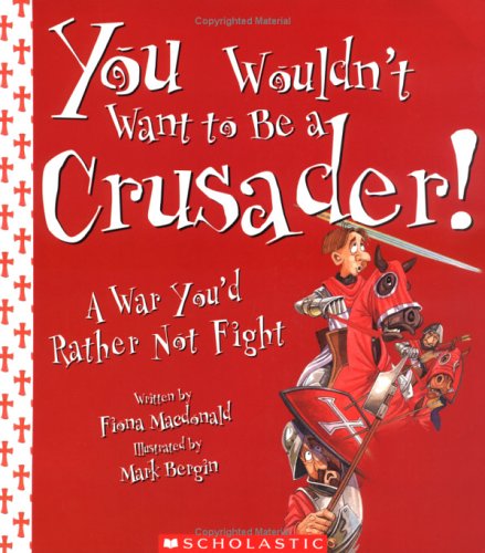 Book cover for You Wouldn't Want to Be a Crusader!