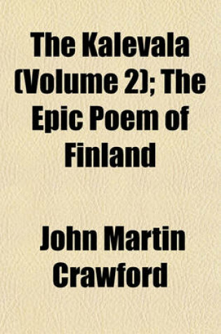 Cover of The Kalevala (Volume 2); The Epic Poem of Finland