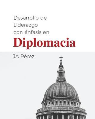 Book cover for Desarrollo de Liderazgo Con Enfasis En Diplomacia