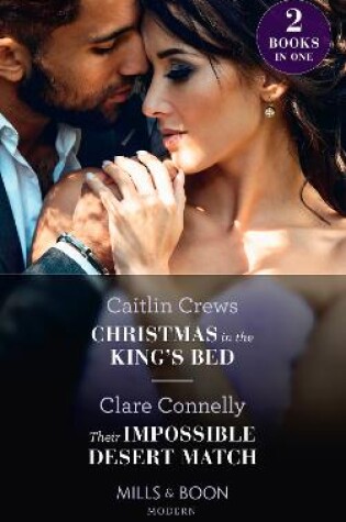 Cover of Christmas In The King's Bed / Their Impossible Desert Match