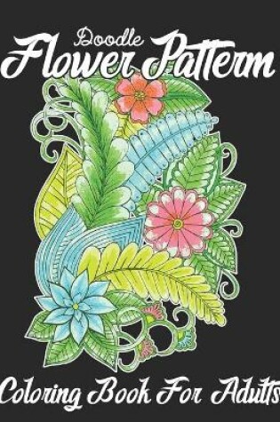Cover of Doodle Flower Pattern Coloring Book For Adults