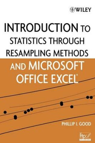 Cover of Introduction to Statistics Through Resampling Methods and Microsoft Office Excel