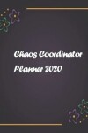 Book cover for Chaos Coordinator Planner 2020