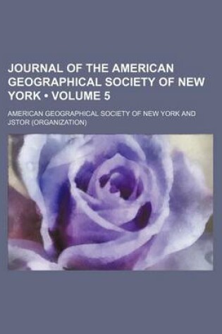 Cover of Journal of the American Geographical Society of New York Volume 5