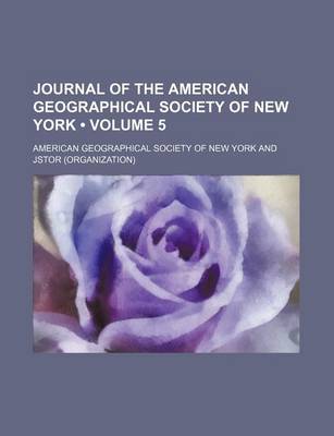 Book cover for Journal of the American Geographical Society of New York Volume 5