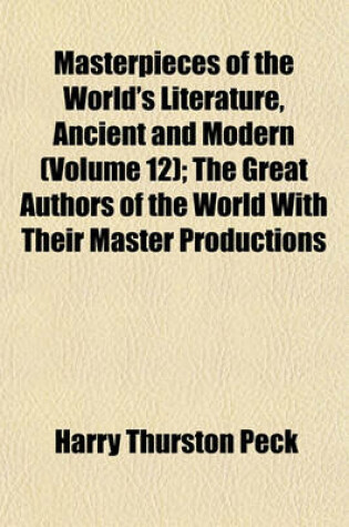 Cover of Masterpieces of the World's Literature, Ancient and Modern (Volume 12); The Great Authors of the World with Their Master Productions