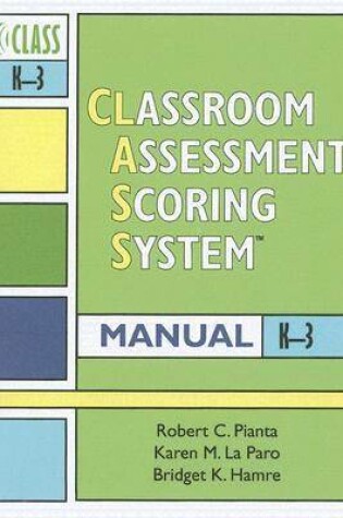 Cover of Classroom Assessment Scoring System (CLASS) Manual, K - 3