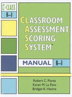 Book cover for Classroom Assessment Scoring System (CLASS) Manual, K - 3