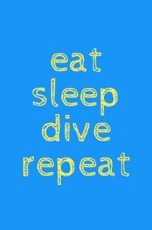 Cover of Eat sleep dive repeat